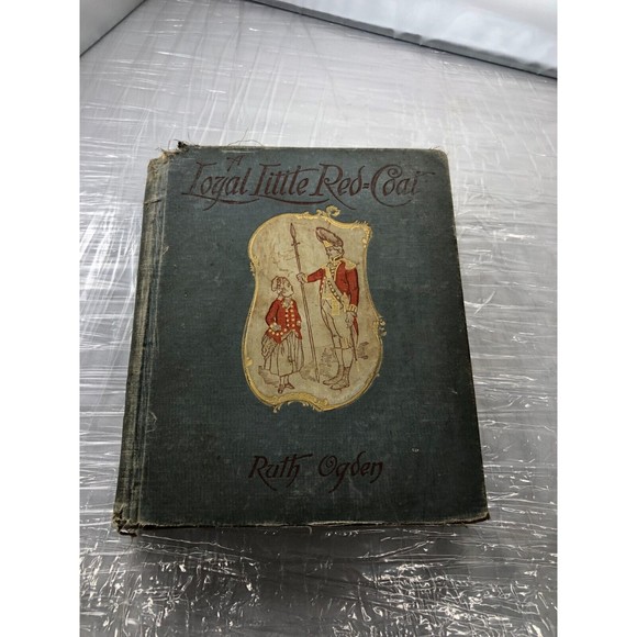 Antique HB Book A LOYAL LITTLE RED COAT Ruth Ogden 1890 Childs Life in NY